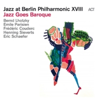 Lhotzky, Bernd Jazz At Berlin Philharmonic Xviii - Jazz Goes Baroque