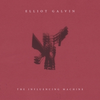 Galvin, Elliot Influencing Machine