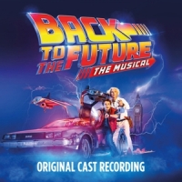 Original Cast Of Back To The Future: The Musical Back To The Future: The Musical