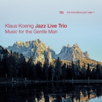 Koenig, Klaus -jazz Live Trio- Music For The Gentle Man