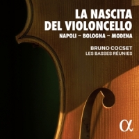Cocset, Bruno La Nascita Del Violoncello: Napoli - Bologna - Modena