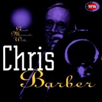 Chris Barber Great Moments With