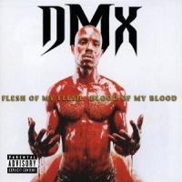 Dmx Flesh Of My Flesh, Blood Of My Blood