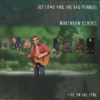 Lowe, Jez -& The Bad Pennies- Northern Echoes