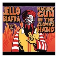 Biafra, Jello Machine Gun In The Clown S Hand