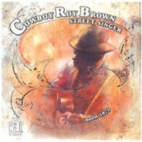Brown, Cowboy Roy Street Singer