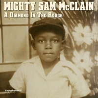 Mighty Sam Mcclain A Diamond In The Rough