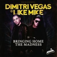 Vegas, Dimitri & Like Mike Bringing Home The Madness
