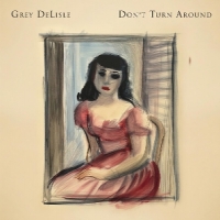 Delisle, Grey Don T Turn Around