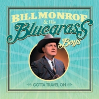 Monroe, Bill & His Bluegrass Boys Gotta Travel On