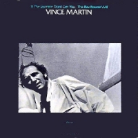 Vince Martin If The Jasmine Don T Get You.the Ba