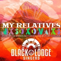 Black Lodge Singers My Relatives - Nikso Kowaiks