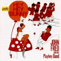 John Fred & His Playboys Hey! Hey! Bunny!