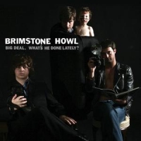 Brimstone Howl Big Deal (what's He Done Lately?)
