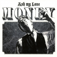 Ash My Love Money