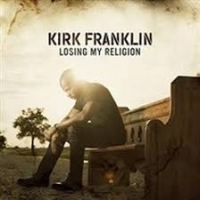 Franklin, Kirk Losing My Religion