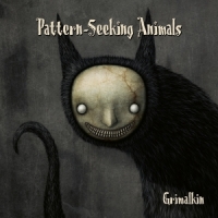 Pattern-seeking Animals Grimalkin -coloured-