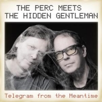 Perc Meets The Hidden Gentleman, Th Telegram From The Meantime