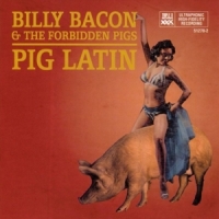 Bacon, Billy -& Forbidden Pigs- Pig Latin