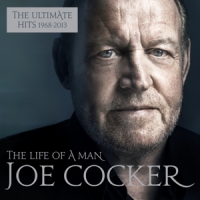 Cocker, Joe The Life Of A Man - The Ultimate Hits 1968 - 2013