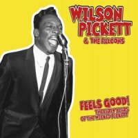 Pickett, Wilson & The Falcons Feels Good: The Early Years Of The Wicked Pickett