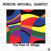 Mitchell, Roscoe -quartet Flow Of Things