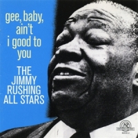 Jimmy Rushing All Stars Gee Baby Ain T I Good To You