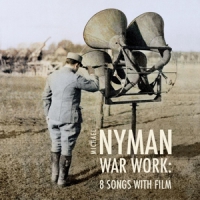 Nyman, Michael War Work  8 Songs With Film