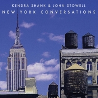 Shank, Kendra/ John Stowell New York Conversations
