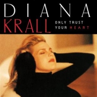 Krall, Diana Only Trust Your Heart
