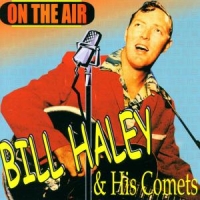 Haley, Bill -& His Comets- On The Air