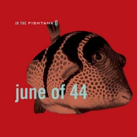 June Of 44 In The Fishtank