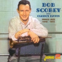 Scobey, Bob W/clancey Hay Frisco Jazz '48-'55