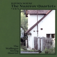 Wayne, Hayden & The Wallinger Strin The Nuzerov Quartets #3, 4 & 5