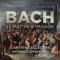 Cantata Collective, Nicholas Mcgegan Bach  St Matthew Passion
