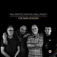 Wertico, Paul & John Helliwell Project The Bari Session