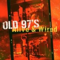 Old 97s Alive N Wired (live At Gruenhall)