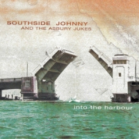 Southside Johnny & The Asbury Jukes Into The Harbour