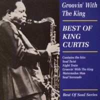King Curtis Groovin  With The King