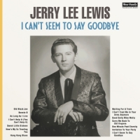 Lewis, Jerry Lee I Can't Seem To Say Goodbye