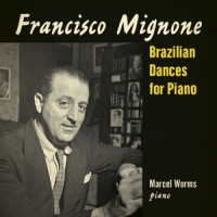 Worms, Marcel Mignone: Brazilian Dances For Piano