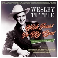 Wesley Tuttle With Tears In My Eyes  The Singles