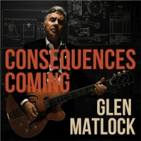 Matlock, Glen Consequences Coming