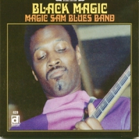 Magic Sam Blues Band Black Magic
