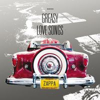 Zappa, Frank Greasy Love Songs
