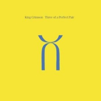 King Crimson Three Of A Perfect Pair