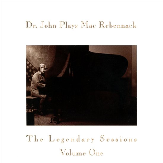 Dr. John Plays Mac Rebennack The Legendary Sessions Vol.1