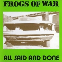 Frogs Of War All Said & Done