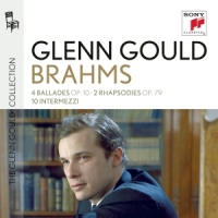 Gould, Glenn Glenn Gould Plays Brahms: 4 Ballades Op. 10; 2 Rhapsodi