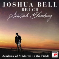 Bell, Joshua Bruch: Scottish Fantasy, Op. 46 / Violin Concerto No. 1